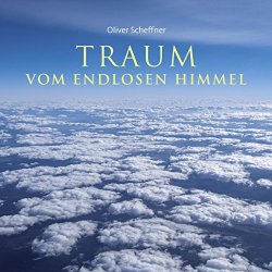 Oliver Scheffner - Traum vom endlosen Himmel