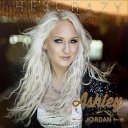 Ashley Jordan - He's Crazy