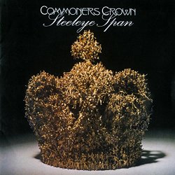 Steeleye Span - Commoners Crown (2009 Remaster)