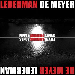 Lederman De Meyer - Eleven Grinding Songs (Deluxe Edition)