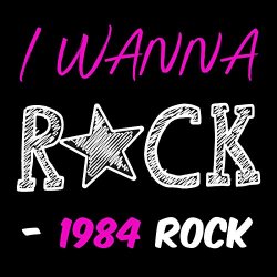 Various Artists - I Wanna Rock: 1984 Rock [Explicit]