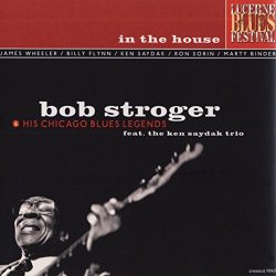 Bob Stroger - In the House - Live at Lucerne Vol.1