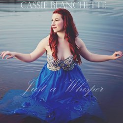 Cassie Blanchette - Just a Whisper