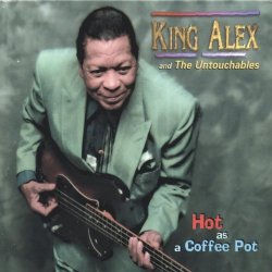 King Alex & the Untouchables - Hot As a Coffee Pot by King Alex & the Untouchables (1997-09-23)