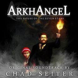 Chad Seiter - Arkhangel: The House of the Seven Stars Original Soundtrack