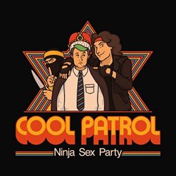 Ninja Sex Party - Cool Patrol [Explicit]