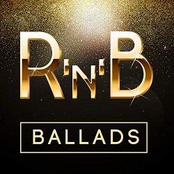   - R 'N' B Ballads [Explicit]