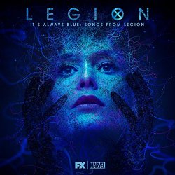   - It's Always Blue: Songs from Legion
