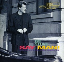 Bill Stuve - Say Man! [Import allemand]