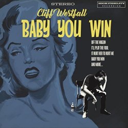 Cliff Westfall - Baby You Win