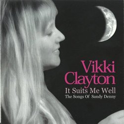 Vikki Clayton - It Suits Me Well (The Songs of Sandy Denny)