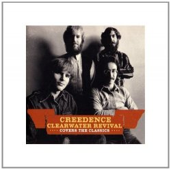 Creedence Clearwater Revival - Covers The Classics