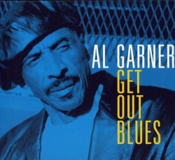 Al Garner - Get Out Blues [Import anglais]