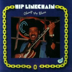 Hip Linkchain - Change My Blues