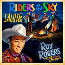  - Riders in the Sky Salute Roy Rogers: King of the Cowboys