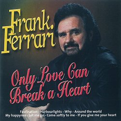 Frank Ferrari - Only Love Can Break a Heart