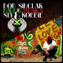 Bob Sinclar And Sly & Robbie - Made in Jamaica by Bob Vs. Sly Sinclar & Robbie (2010-03-30)