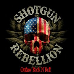 Shotgun Rebellion - Outlaw Rock n Roll