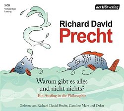 Richard David Precht - Warum Gibt Es Alles und Nicht Nichts?