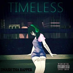Dnash Tha Rapper - Timeless (Deluxe Version) [Explicit]