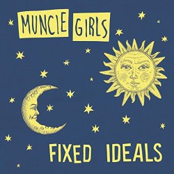 Muncie Girls - Fixed Ideals [Explicit]