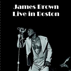 James Brown - Live in Boston (Live)