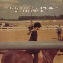 William Fitzsimmons  Charleroi - Charleroi: Pittsburgh, Vol. 2