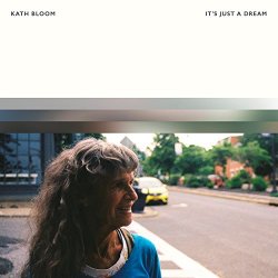 Kath Bloom - It's Just A Dream (2018 Remastered Edition)