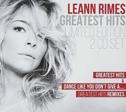 LeAnn Rimes - Greatest Hits & Dance Like You Don't Give A...Greatest Hits Remixes by Leann Rimes