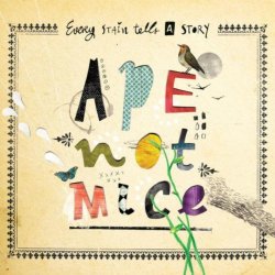 Ape Not Mice - Every Stain Tells a Story