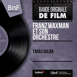 Franz Waxman - Taras Bulba (Mono Version)