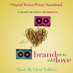 Ched Tolliver - Brand New Old Love (Original Motion Picture Soundtrack)