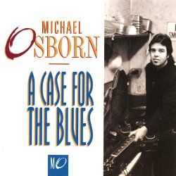 Michael Osborn - A Case for the Blues