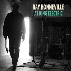 Ray Bonneville - At King Electric