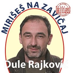 Dule Rajkovic - Mirises na zavicaj