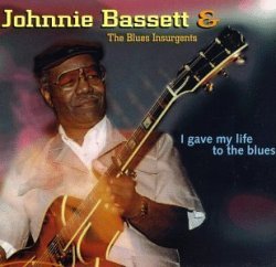 Johnnie Bassett & The Blues Insurgents - I Gave My Life to the Blues by Black Magic