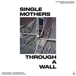 Single Mothers - Through a Wall [Explicit]