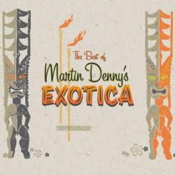 Martin Denny - Best Of Martin Denny's Exotica