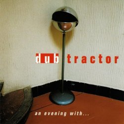 Dub Tractor - An Evening With