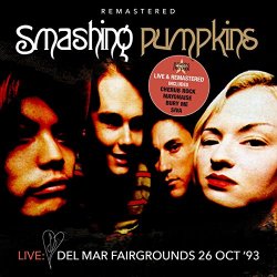 Smashing Pumpkins, The - Live: Del Mar Fairgrounds 26 OCT '93 - Remastered (Live: Del Mar Fairgrounds 26 OCT '93 - Remastered)