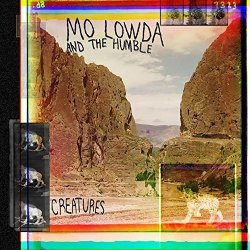 Mo Lowda and The Humble - Creatures