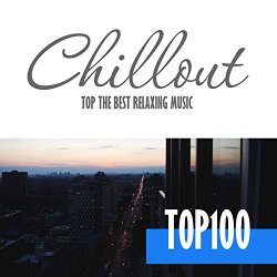 Chillout Top 100 - Chillout Top 100 - Best & Hits of Relaxation Chillout Music 2016