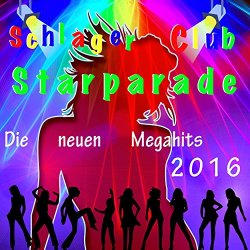Schlager Club Starparade: Die neuen Megahits 2016