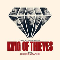Benjamin Wallfisch - King of Thieves (Original Motion Picture Soundtrack)