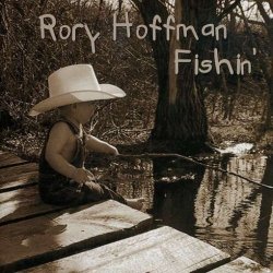 Rory Hoffman - Fishin' by Rory Hoffman (2003-12-11)