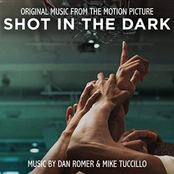 Dan romer,Mike Tuccillo - Shot in the Dark (Original Motion Picture Soundtrack)