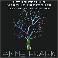 Het Achterhuis: Martine Crefcoeur leest uit het Dagboek van Anne Frank