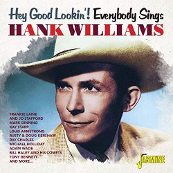   - Hey Good Lookin'! Everybody Sings Hank Williams