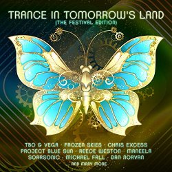 Various Artists - Trance in Tomorrow's Land: The Festival Edition [Explicit]