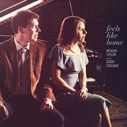 Meagan Taylor And Jason Coleman - Feels Like Home